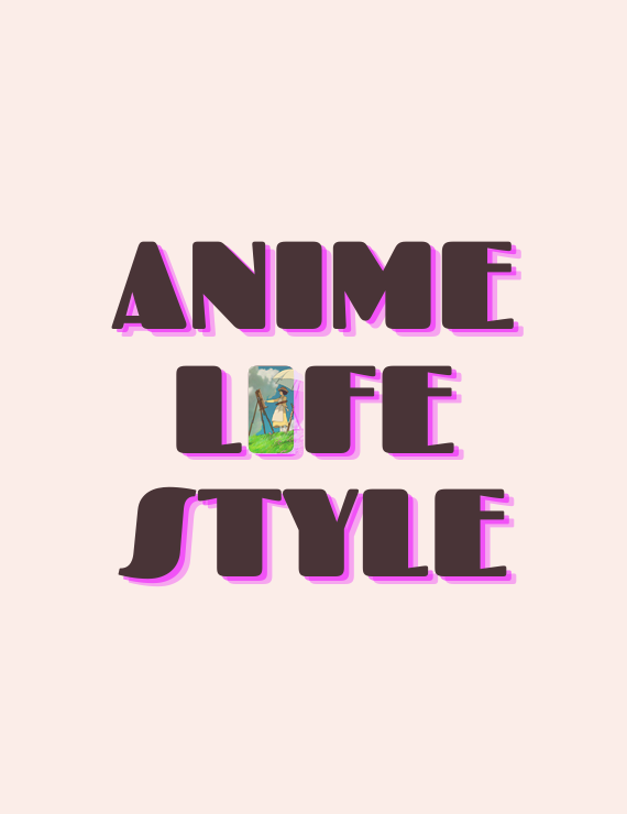 Anime Life Style